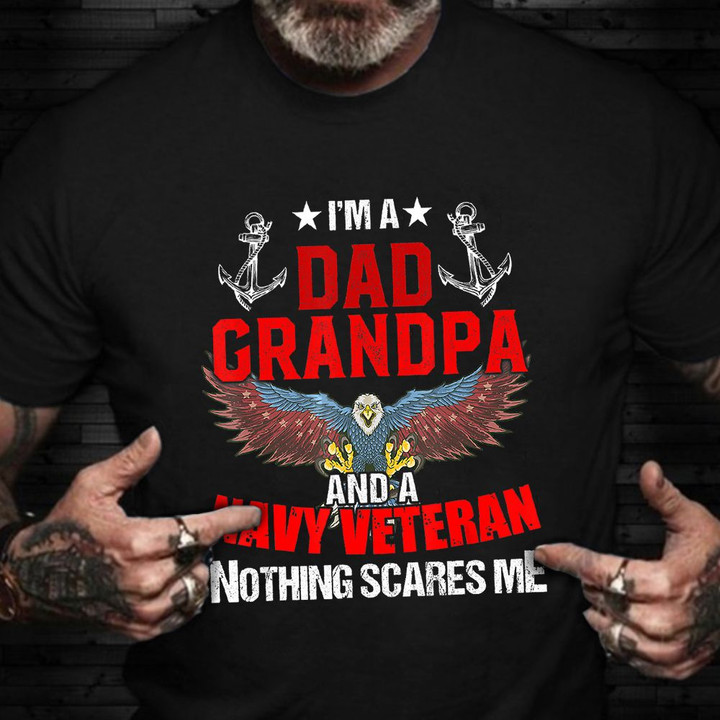Eagle I'm A Dad Grandpa And A Navy Veteran Shirt Pride US Veteran T-Shirt Navy Retirement Gifts