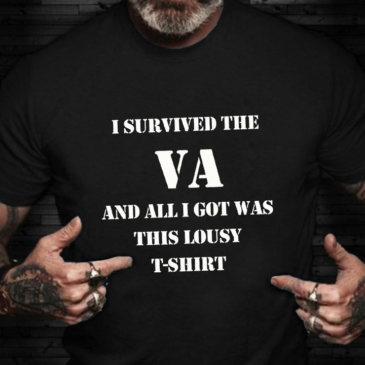 I Survived The VA Veteran Shirt Classic Tee Veterans Day Gifts For Husband
