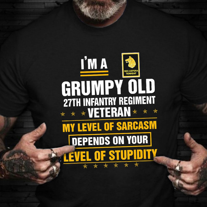 I'm A Grumpy Old 27th Infantry Regiment Veteran Shirt Funny Tee Patriotic Gifts For Veterans