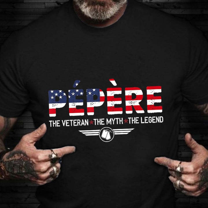 Pepere The Veteran The Myth The Legend Shirt American Military T-Shirt Gifts For Veteran