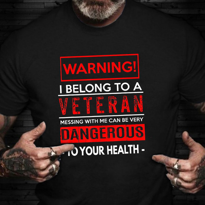 Warning I Belong To A Veteran Shirt Sarcastic Tees Gift Ideas For Veterans