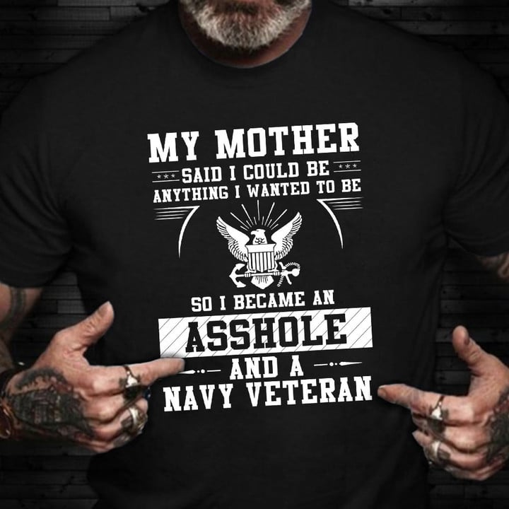 Asshole And A US Navy Veteran T-Shirt Proud US Funny Saying Shirt Gifts For Navy Veterans
