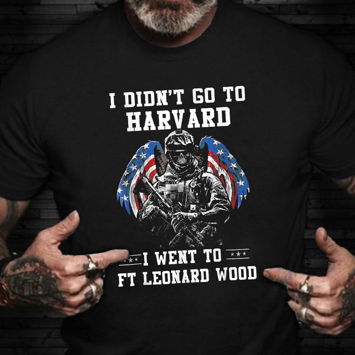 I Didn't Go To Harvard T-Shirt Eagle Army American Patriot Shirts Veterans Day Gift Ideas 2023