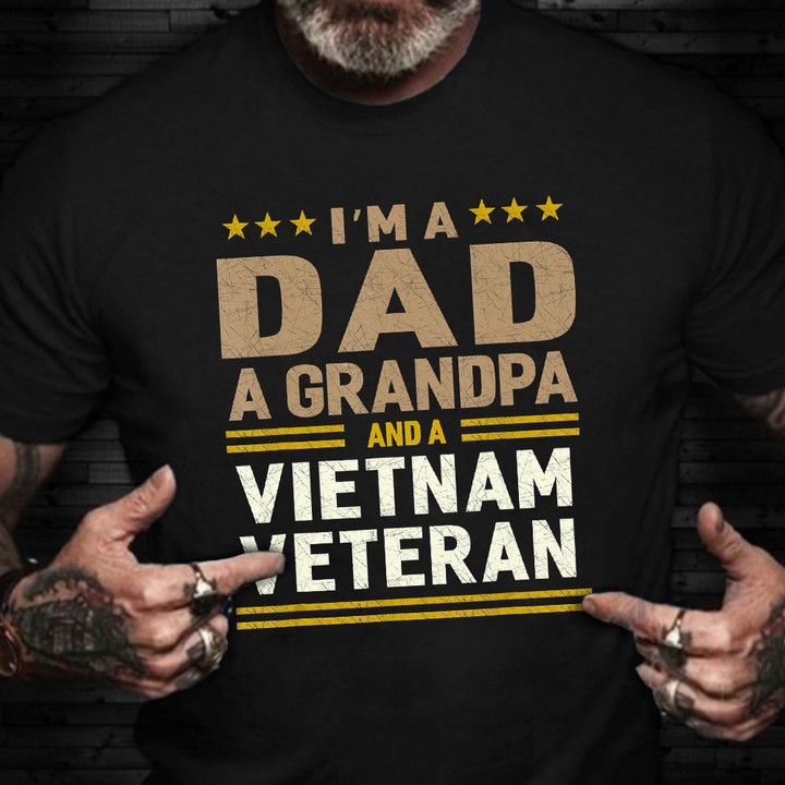 I'm A Dad A Grandpa And A Vietnam Veteran Shirt Great Man Vietnam Veteran T-Shirt Dad Gifts