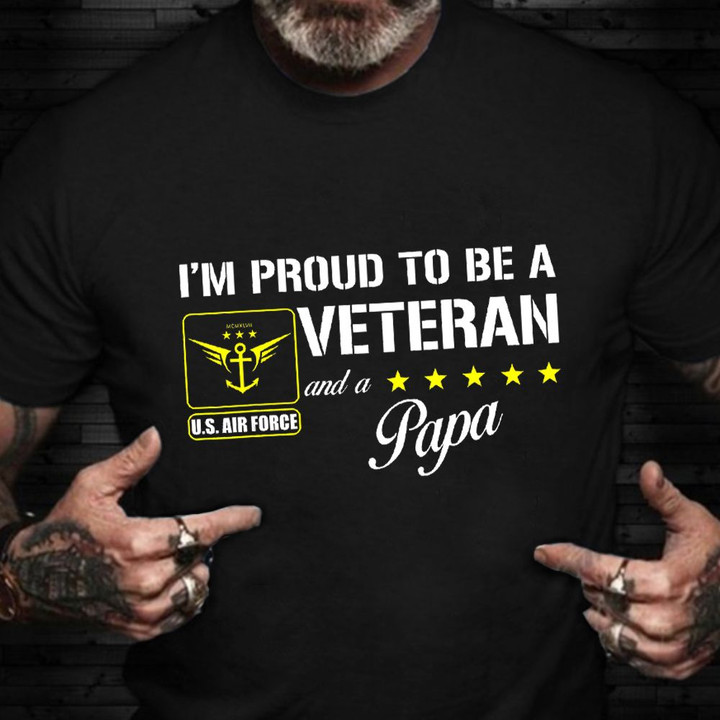 I'm Proud To Be An Air Force Veteran And A Papa T-Shirt US Air Force Veteran Shirt Papa Gifts