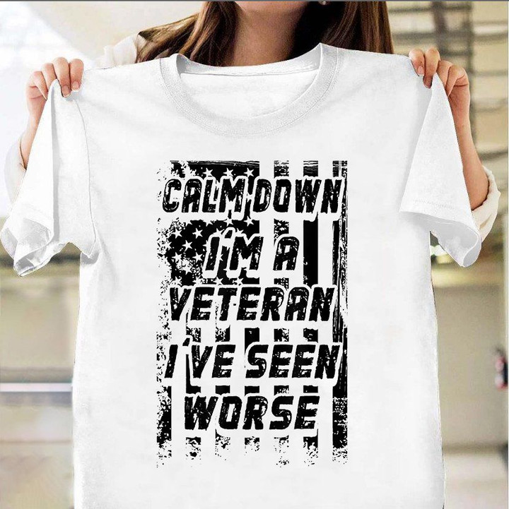 Calm Down I'm A Veteran I've Seen Worse T-Shirt Veteran Day Shirt 2021 Gift For Vet