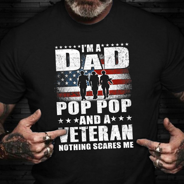 I Am A Dad A Pop Pop And A Veteran Shirt Veterans Day 2021 Gift For Grandfather Daddy