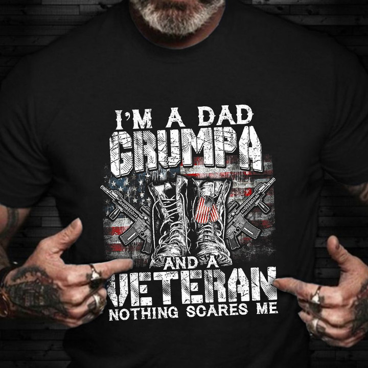 I'm A Dad Grumpa Veteran Nothing Scares Me T-Shirt Proud Veterans Day Shirt Gift For Grandad