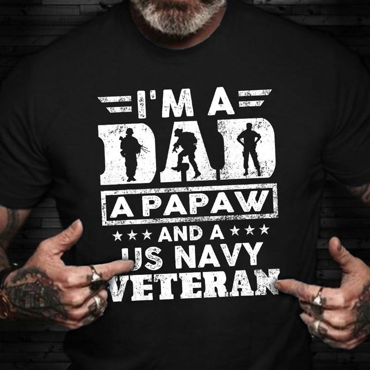 I'm A Dad Papaw US Navy Veteran Shirt Proud Navy Veteran T-Shirt Vets Day Gift For Husband