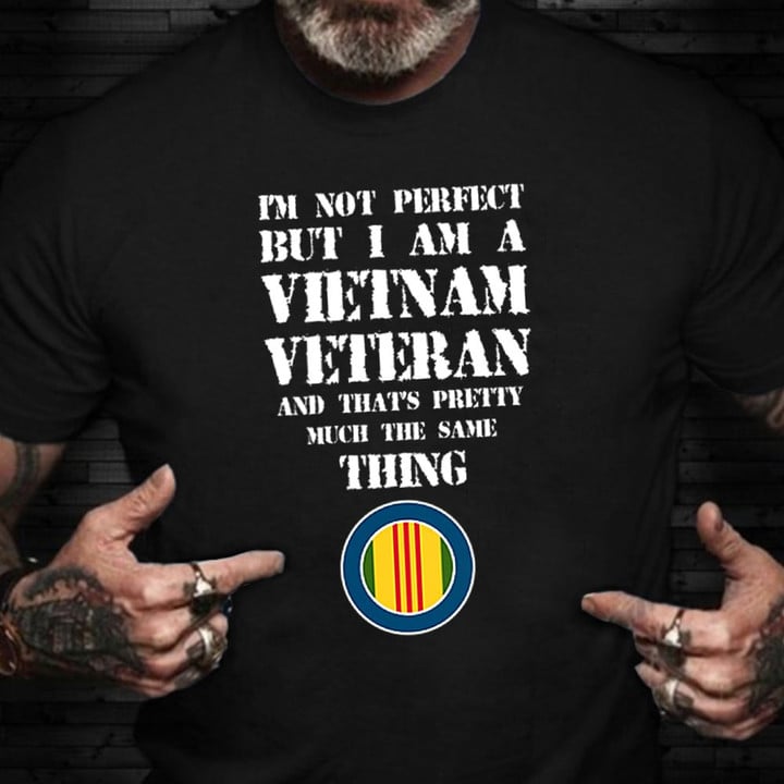 I'm Not Perfect But I'm Vietnam Veteran Shirt Vietnam Vet T-Shirt Veterans Day 2021 Gift