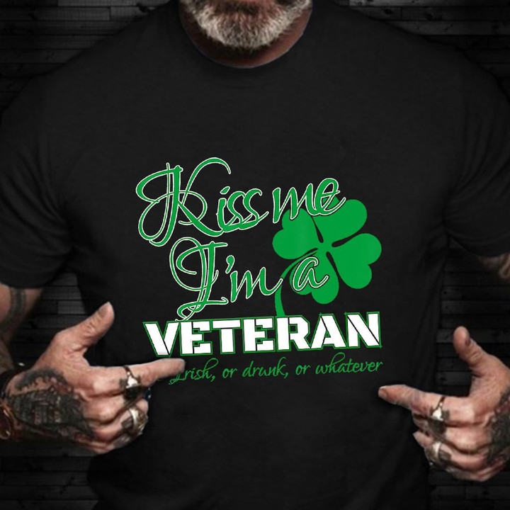 Kiss Me I'm A Irish Veteran Shirt Lucky Charms Patricks Happy Veterans Day Irish Vet Gift
