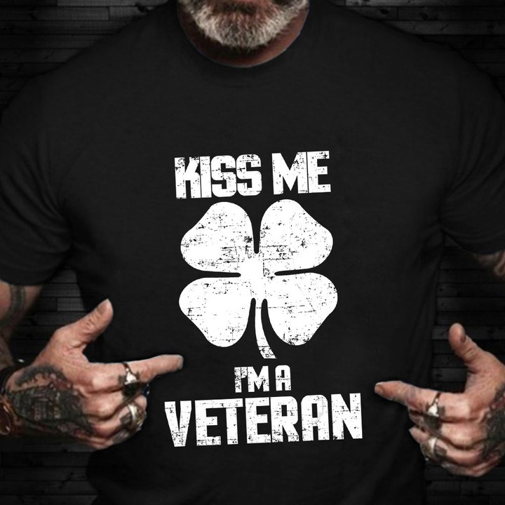 Kiss Me I'm A Veteran T-Shirt Funny Veteran Shirt St Patricks Day Clothes Gift