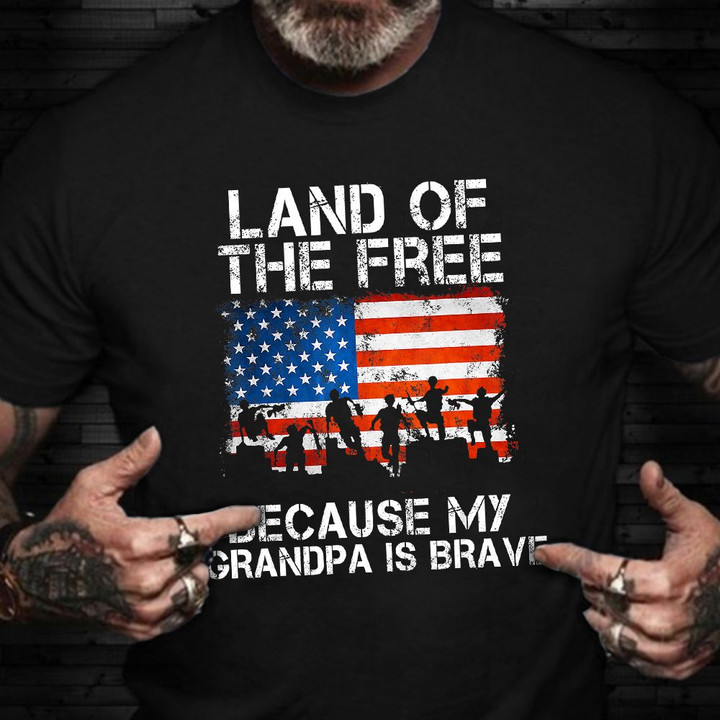 Land Of The Free Because My Grandpa Was Brave Shirt Proud Grandfather Veterans For Grandkids
