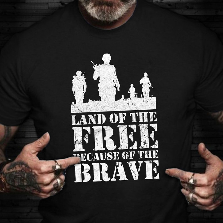 Land Of The Free Because Of The Brave Veteran Shirt Patriotic Gift For Veterans 2021
