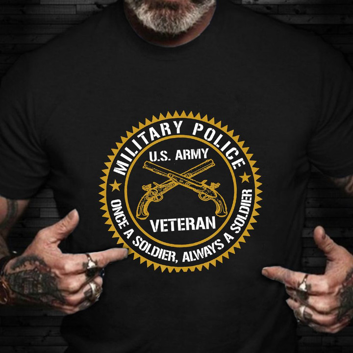 Military Police US Army Veteran Once A Soldier Always Shirt Honor Police Army Veterans Gift