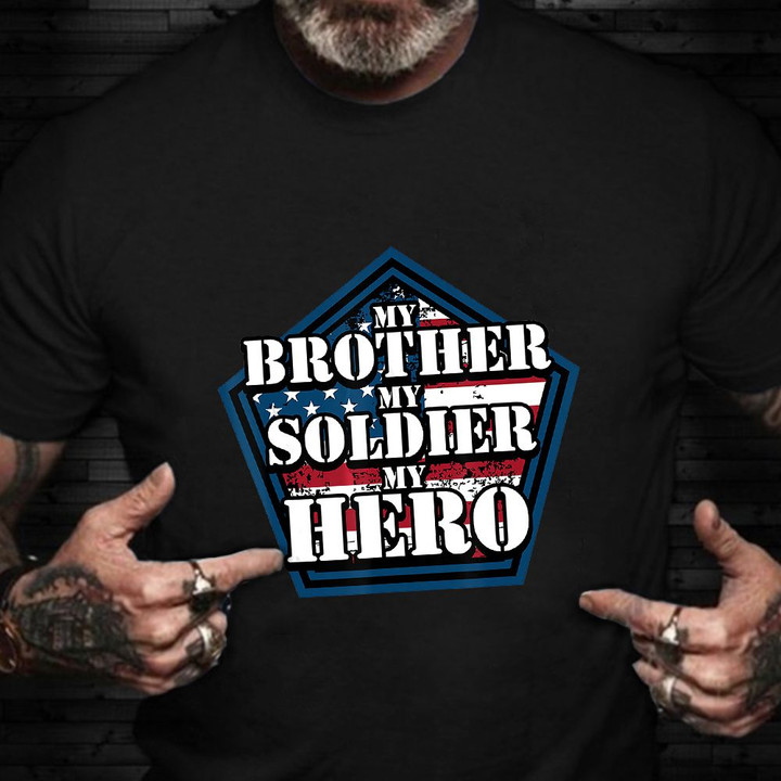 My Brother My Soldier My Hero T-Shirt Proud Of Military Brother Shirt Patriotic