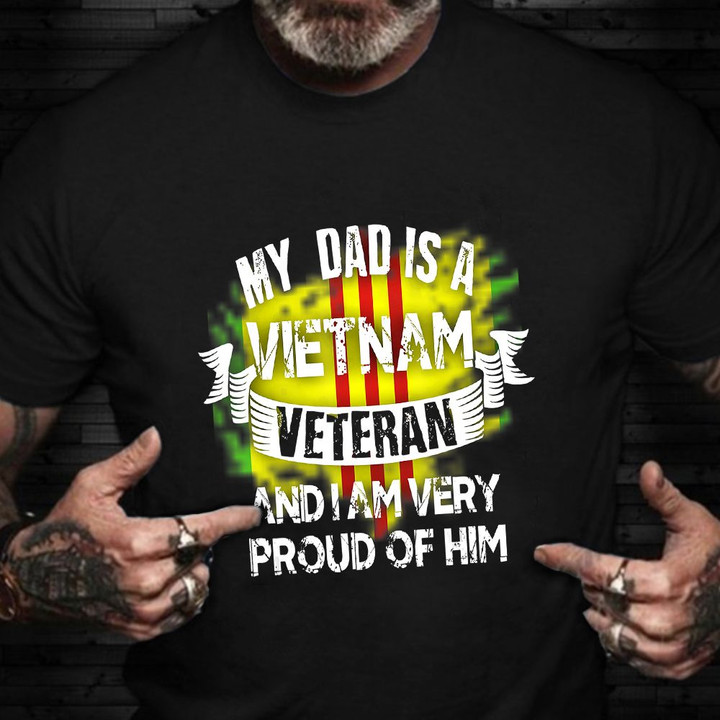 My Dad Is A Vietnam Veteran T-Shirt Proud Of Dad Vietnam Veteran Shirt Vets Day 2023