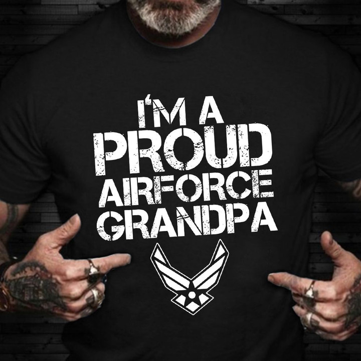 I'm A Proud Air Force Grandpa Shirt Patriotic Air Force Veteran T-Shirt Cool Gifts For Father