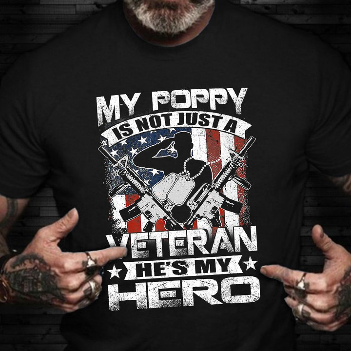 My Poppy Is Not Just A Veteran He's My Hero Shirt USA Veteran T-Shirt Gift Ideas For Veterans