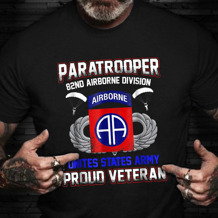 Paratrooper 82nd Airborne Division Veteran Shirt Proud US Army Veteran T-Shirt Patriotic Gifts
