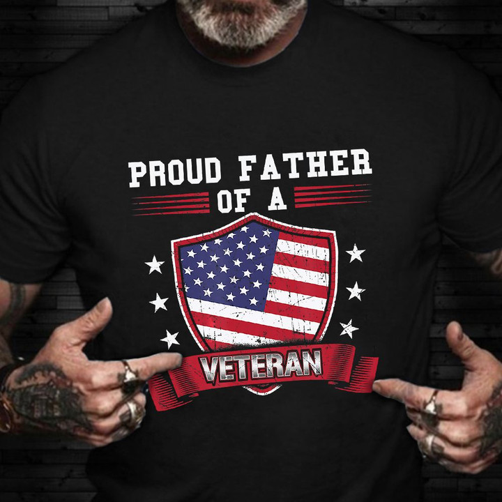 Proud Father Of A Veteran Shirt Graphic Tee Veterans Day Gifts For Boyfriend