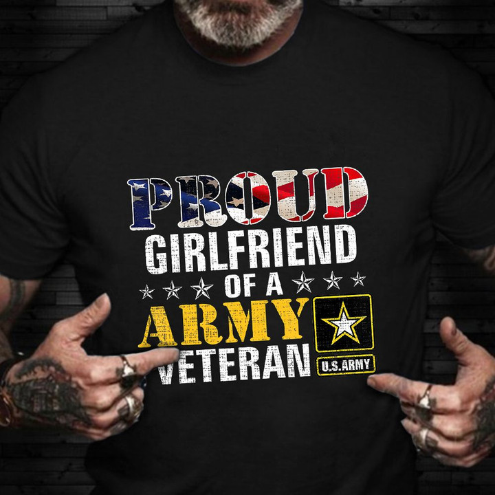 Proud Girlfriend Of A Army Veteran Shirt US Army Veteran T-Shirt Patriotic Gifts