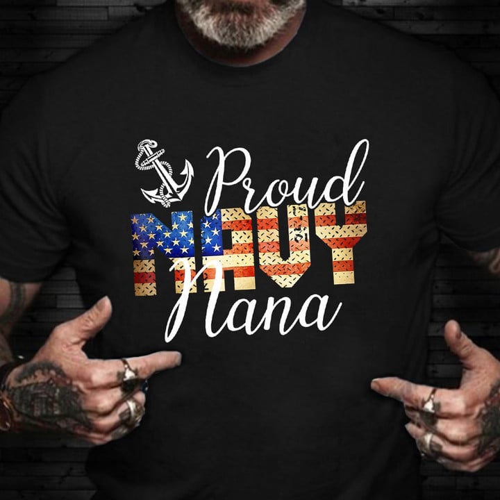 Proud Navy Nana Shirt Honoring American Navy Veteran T-Shirt Veterans Day Gift Ideas