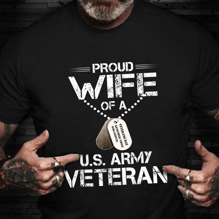 Army Veteran Wife Shirt Veterans Day Proud Wife Of A U.S Army Vet T-Shirt Gift
