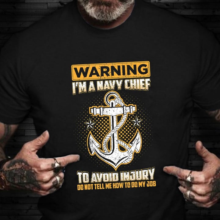 Warning I'm A Navy Chief Shirt Funny Military Veteran T-Shirt Navy Retirement Gifts