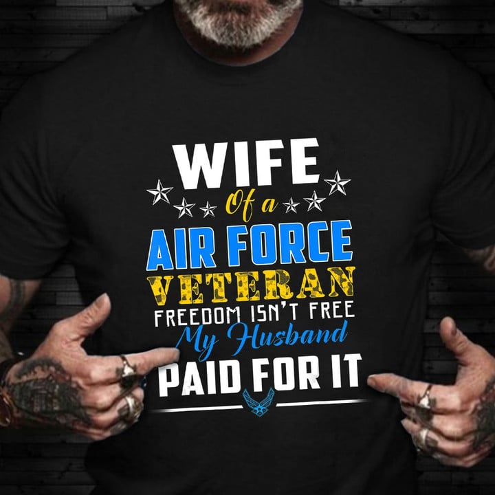 Wife Of A Air Force Veteran Shirt Honoring Air Force Veteran T-Shirt Best Gifts For Sister