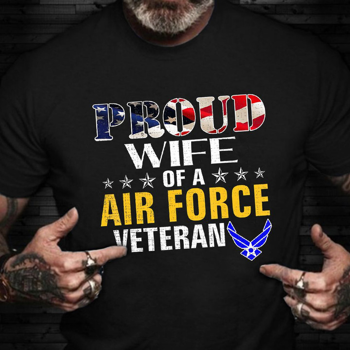Proud Wife Of Air Force Veteran T-Shirt USAF Happy Veterans Day Shirt For Wife Gifts