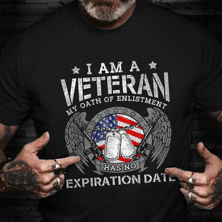 Veteran T-Shirt My Oath Enlistment Has No Expiration Patriotic Veteran Shirt Gift For Vet