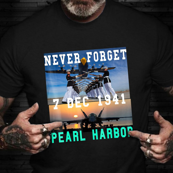 Never Forget Of 7 Dec 1941 Pearl Harbor Shirt Navy Veterans Graphic Tees Remembrance Gifts