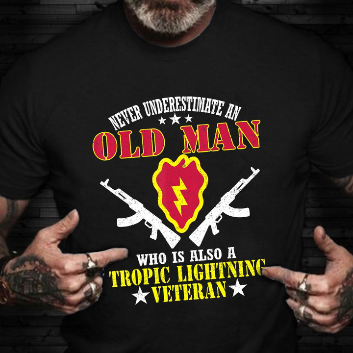 Never Underestimate An Old Man Shirt 25th Infantry Division Veteran T-Shirt Gifts For Veteran