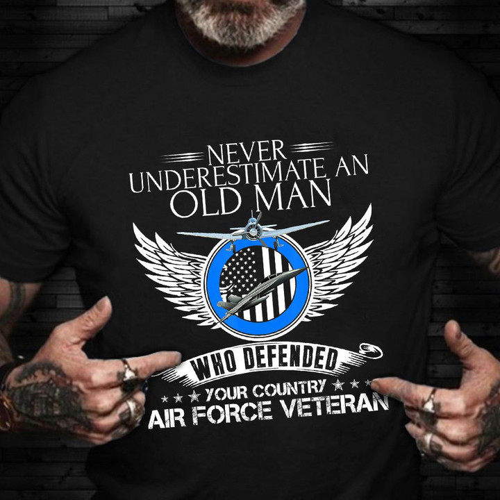 Never Underestimate An Old Man Shirt Air Force Veteran T-Shirt Gifts For Air Force Veterans
