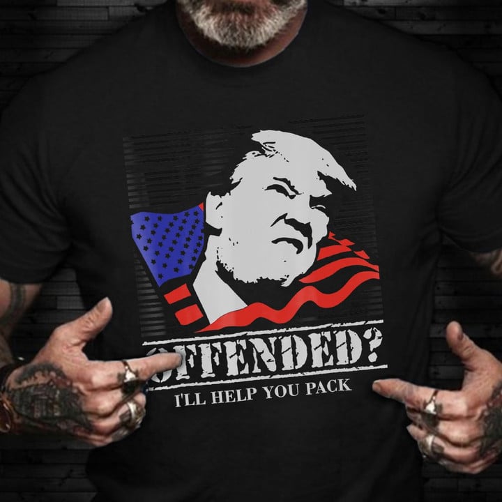 Offended I'll Help You Pack Shirt President Trump Veteran Tee Shirts Patriotic Gifts Best 2021