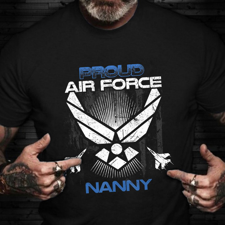 Proud Air Force Nanny T-Shirt Honor Military Veterans Day Shirts Gifts For Nanny