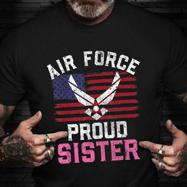 Proud Air Force Sister T-Shirt Vintage US Flag Veteran Clothing Gifts For Air Force Veterans