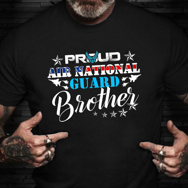 Proud Air National Guard Brother Shirt Air Force Veteran American Pride Shirts Gifts Brother
