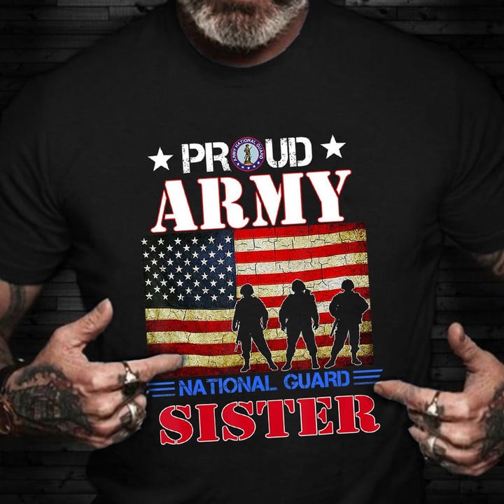Proud Army National Guard Sister T-Shirt Old Flag Army Veteran Shirts Gift For Sister In Law