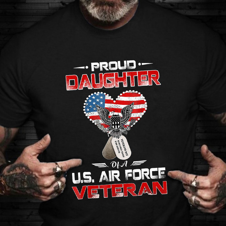Proud Daughter Of A US Air Force Veteran T-Shirt Happy Veterans Day Warrior Shirts Best 2021