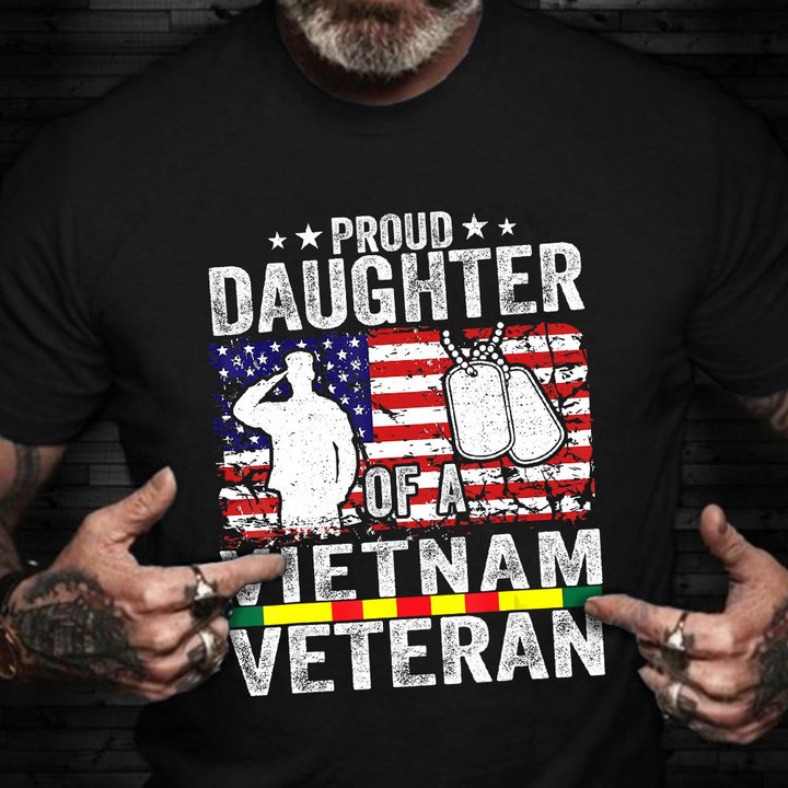 Proud Daughter Of A Vietnam Veteran Shirt American Flag Old Patriotic Tees Veterans Day Gifts