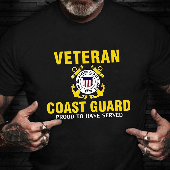 Coast Guard Veteran Shirt Proud To Have Served USCG Veterans Day Gifts Ideas For Him