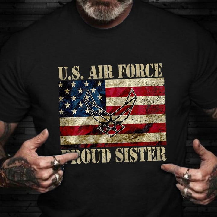 Proud Air Force Sister Shirt USA Flag Proud Sister Of Air Force Military Family T-Shirt