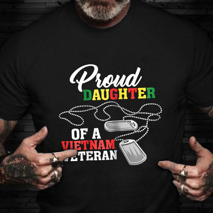 Proud Daughter Of A Vietnam Veteran Shirt Honor Veterans Day Military Vietnam War T-Shirt