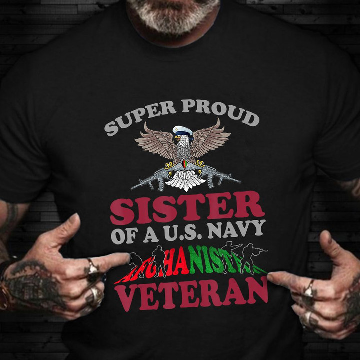 Sister Of US Navy Afghanistan Veteran Shirt Proud Sister Afghanistan War Veteran Family Gift