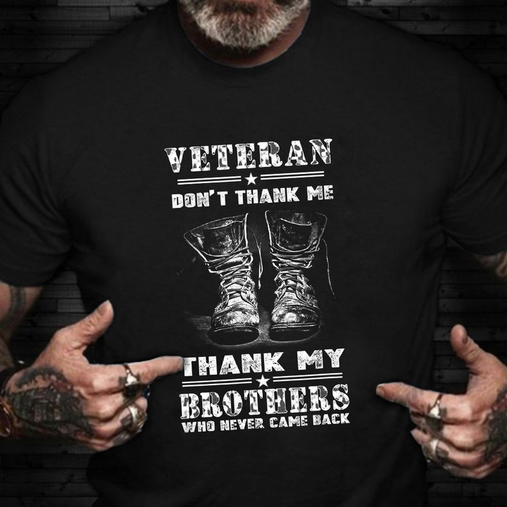 Veterans Day Shirt For Vet Don't Thank Me Thank My Brother Who Never Comeback