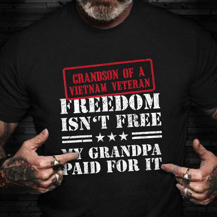 Vietnam Veteran Grandson Shirt Freedom Isn't Free My Grandpa Pay For It