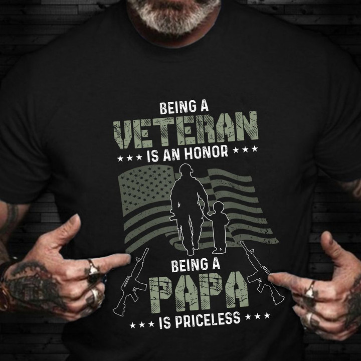 Being A Veteran Is A Honor Being A Papa Is Priceless Shirt Veteran Quotes Inspirational T-Shirt
