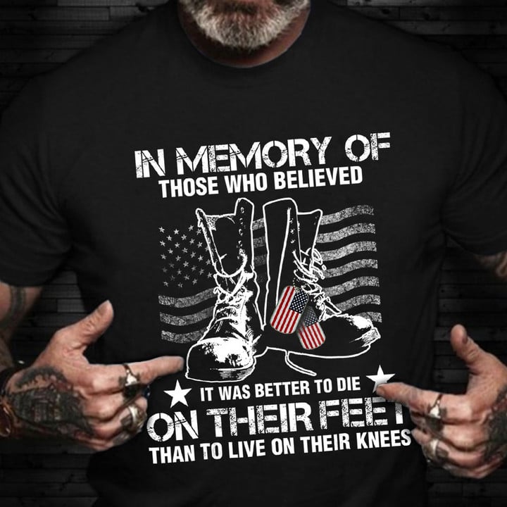 In Memory Of Those Who Believed Shirt Happy Veterans Day Pride Clothing Gifts For Soldiers